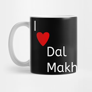 I love Dal Makhani Mug